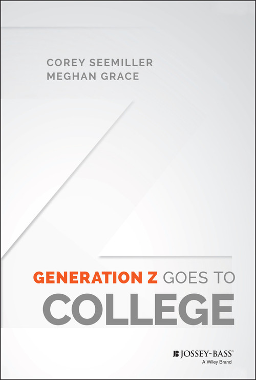Generation Z Goes to College by Corey Seemiller, Meghan Grace, 9781119143451