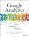 Google Analytics Breakthrough (From Zero to Business Impact) by Feras Alhlou, Shiraz Asif, Eric Fettman, 9781119144014