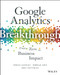 Google Analytics Breakthrough (From Zero to Business Impact) by Feras Alhlou, Shiraz Asif, Eric Fettman, 9781119144014