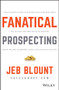 Fanatical Prospecting (The Ultimate Guide to Opening Sales Conversations and Filling the Pipeline by Leveraging Social Selling, Telephone, Email, Text, and Cold Calling) by Jeb Blount, Mike Weinberg, 9781119144755