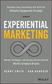 Experiential Marketing (Secrets, Strategies, and Success Stories from the World's Greatest Brands) by Kerry Smith, Dan Hanover, 9781119145875