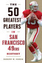 50 Greatest Players in San Francisco 49ers History by Robert W. Cohen, 9781493058198
