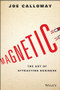 Magnetic (The Art of Attracting Business) by Joe Calloway, 9781119147343
