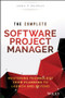 The Complete Software Project Manager (Mastering Technology from Planning to Launch and Beyond) by Anna P. Murray, 9781119161837