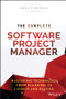The Complete Software Project Manager (Mastering Technology from Planning to Launch and Beyond) by Anna P. Murray, 9781119161837