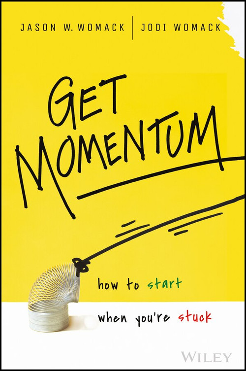 Get Momentum (How to Start When You're Stuck) by Jason W. Womack, Jodi Womack, 9781119180265