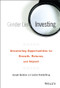 Gender Lens Investing (Uncovering Opportunities for Growth, Returns, and Impact) by Joseph Quinlan, Jackie VanderBrug, 9781119182900