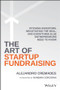 The Art of Startup Fundraising (Pitching Investors, Negotiating the Deal, and Everything Else Entrepreneurs Need to Know) by Alejandro Cremades, Barbara Corcoran, 9781119191834