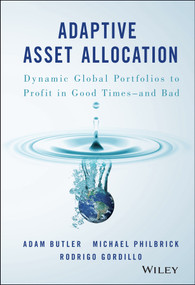 Adaptive Asset Allocation (Dynamic Global Portfolios to Profit in Good Times - and Bad) by Adam Butler, Michael Philbrick, Rodrigo Gordillo, 9781119220350