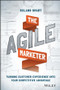 The Agile Marketer (Turning Customer Experience Into Your Competitive Advantage) by Roland Smart, 9781119223009