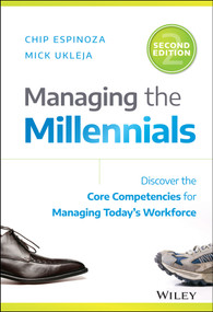 Managing the Millennials (Discover the Core Competencies for Managing Today's Workforce) by Chip Espinoza, Mick Ukleja, 9781119261681