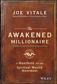 The Awakened Millionaire (A Manifesto for the Spiritual Wealth Movement) by Joe Vitale, 9781119264163