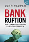 Bankruption (How Community Banking Can Survive Fintech) by John Waupsh, 9781119273851