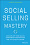 Social Selling Mastery (Scaling Up Your Sales and Marketing Machine for the Digital Buyer) by Jamie Shanks, 9781119280736