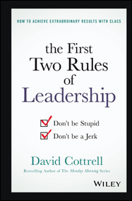 The First Two Rules of Leadership (Don't be Stupid, Don't be a Jerk) by David Cottrell, 9781119282808