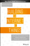 Building the Internet of Things (Implement New Business Models, Disrupt Competitors, Transform Your Industry) by Maciej Kranz, 9781119285663