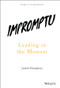 Impromptu (Leading in the Moment) by Judith Humphrey, 9781119286752