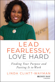 Lead Fearlessly, Love Hard (Finding Your Purpose and Putting It to Work) by Linda Cliatt-Wayman, 9781119288534