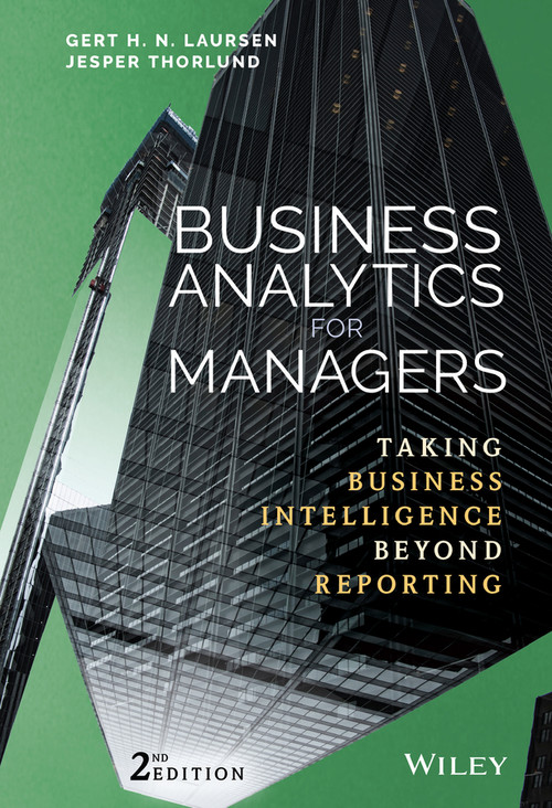 Business Analytics for Managers (Taking Business Intelligence Beyond Reporting) by Gert H. N. Laursen, Jesper Thorlund, 9781119298588