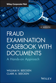 Fraud Examination Casebook with Documents (A Hands-on Approach) by William H. Beecken, Clark A. Beecken, 9781119349990