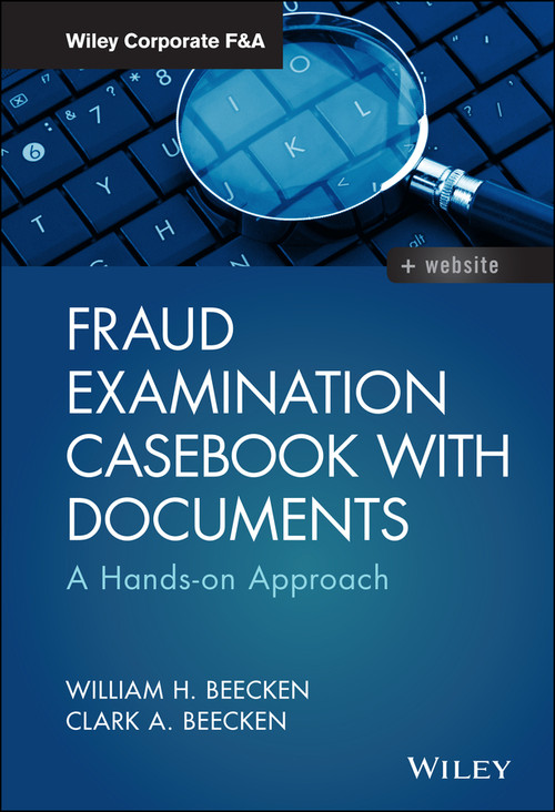 Fraud Examination Casebook with Documents (A Hands-on Approach) by William H. Beecken, Clark A. Beecken, 9781119349990