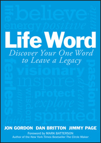 Life Word (Discover Your One Word to Leave a Legacy) by Jon Gordon, Dan Britton, Jimmy Page, Mark Batterson, 9781119351450