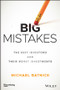 Big Mistakes (The Best Investors and Their Worst Investments) by Michael Batnick, 9781119366553