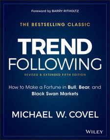 Trend Following (How to Make a Fortune in Bull, Bear, and Black Swan Markets) by Michael W. Covel, Barry Ritholtz, 9781119371878
