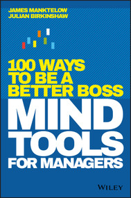 Mind Tools for Managers (100 Ways to be a Better Boss) by James Manktelow, Julian Birkinshaw, 9781119374473