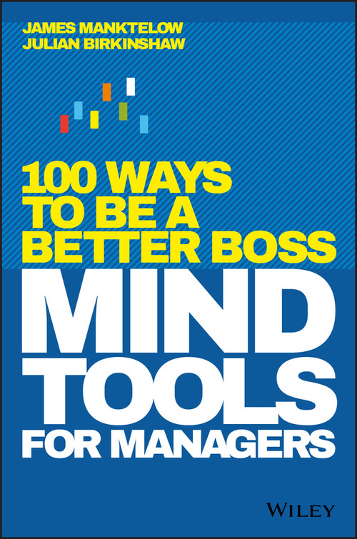 Mind Tools for Managers (100 Ways to be a Better Boss) by James Manktelow, Julian Birkinshaw, 9781119374473
