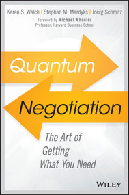Quantum Negotiation (The Art of Getting What You Need) by Karen S. Walch, Stephan M. Mardyks, Joerg Schmitz, Michael Wheeler, 9781119374862