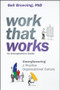Work That Works (Emergineering a Positive Organizational Culture) by Geil Browning, 9781119387022