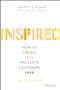INSPIRED (How to Create Tech Products Customers Love) by Marty Cagan, 9781119387503
