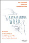 Reimagining Work (Strategies to Disrupt Talent, Lead Change, and Win with a Flexible Workforce) by Rob Biederman, Pat Petitti, Peter Maglathlin, 9781119389569