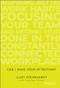 Can I Have Your Attention? (Inspiring Better Work Habits, Focusing Your Team, and Getting Stuff Done in the Constantly Connected Workplace) by Curt Steinhorst, Jonathan McKee, 9781119390466