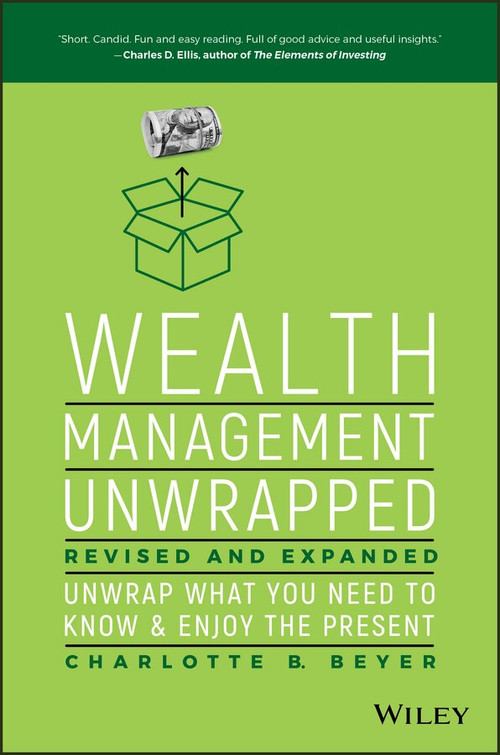 Wealth Management Unwrapped, Revised and Expanded (Unwrap What You Need to Know and Enjoy the Present) by Charlotte B. Beyer, 9781119403692