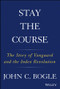 Stay the Course (The Story of Vanguard and the Index Revolution) by John C. Bogle, 9781119404309