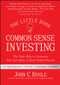 The Little Book of Common Sense Investing (The Only Way to Guarantee Your Fair Share of Stock Market Returns) - 9781119404507 by John C. Bogle, 9781119404507