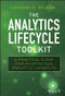 The Analytics Lifecycle Toolkit (A Practical Guide for an Effective Analytics Capability) by Gregory S. Nelson, 9781119425069