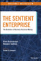 The Sentient Enterprise (The Evolution of Business Decision Making) by Oliver Ratzesberger, Mohanbir Sawhney, Thomas H. Davenport, 9781119438861