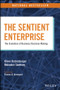 The Sentient Enterprise (The Evolution of Business Decision Making) by Oliver Ratzesberger, Mohanbir Sawhney, Thomas H. Davenport, 9781119438861