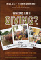 Where Am I Giving: A Global Adventure Exploring How to Use Your Gifts and Talents to Make a Difference by Kelsey Timmerman, 9781119448129