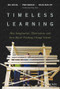 Timeless Learning (How Imagination, Observation, and Zero-Based Thinking Change Schools) by Ira Socol, Pam Moran, Chad Ratliff, 9781119461692