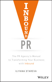 Inbound PR (The PR Agency's Manual to Transforming Your Business With Inbound) by Iliyana Stareva, 9781119462217
