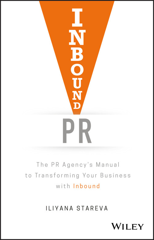 Inbound PR (The PR Agency's Manual to Transforming Your Business With Inbound) by Iliyana Stareva, 9781119462217