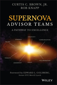 Supernova Advisor Teams (A Pathway to Excellence) by Curtis C. Brown, Jr., Robert D. Knapp, 9781119477457