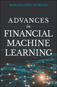 Advances in Financial Machine Learning by Marcos Lopez de Prado, 9781119482086