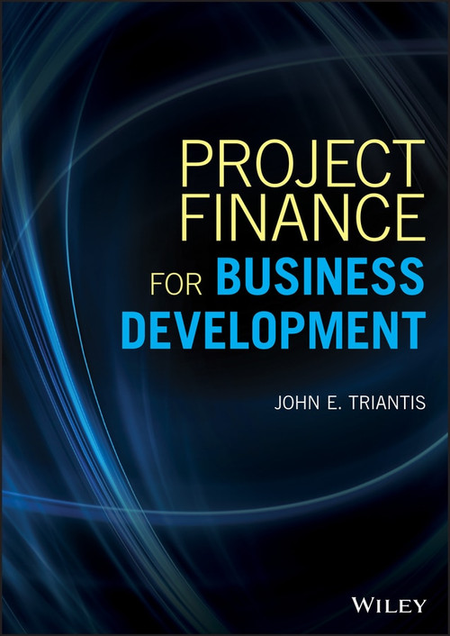 Project Finance for Business Development by John E. Triantis, 9781119486084