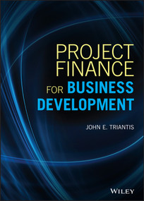 Project Finance for Business Development by John E. Triantis, 9781119486084