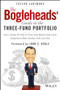 The Bogleheads' Guide to the Three-Fund Portfolio (How a Simple Portfolio of Three Total Market Index Funds Outperforms Most Investors with Less Risk) by Taylor Larimore, John C. Bogle, 9781119487333